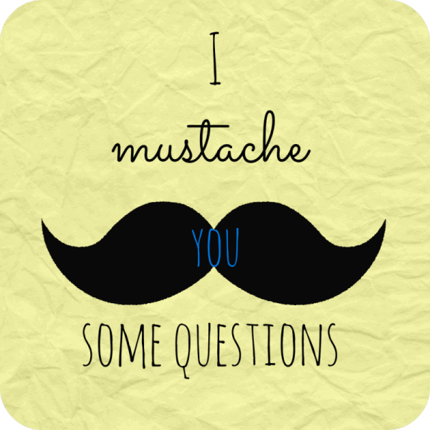 survey saturday!  i mustache you some questions