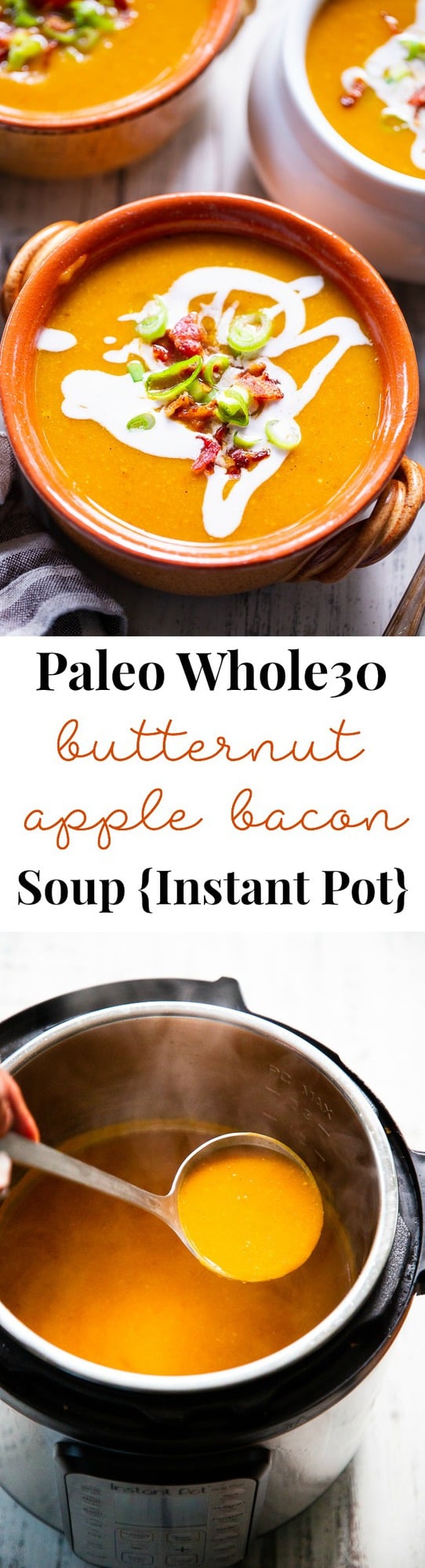 This Paleo and Whole30 butternut squash soup is creamy, sweet and savory!  It’s made simple and fast in the Instant Pot for a quick healthy comforting meal. Bacon and apples lend sweet and smoky flavor to this fall and winter family favorite.  Paleo soup.  Paleo dinner.  Paleo instant pot.