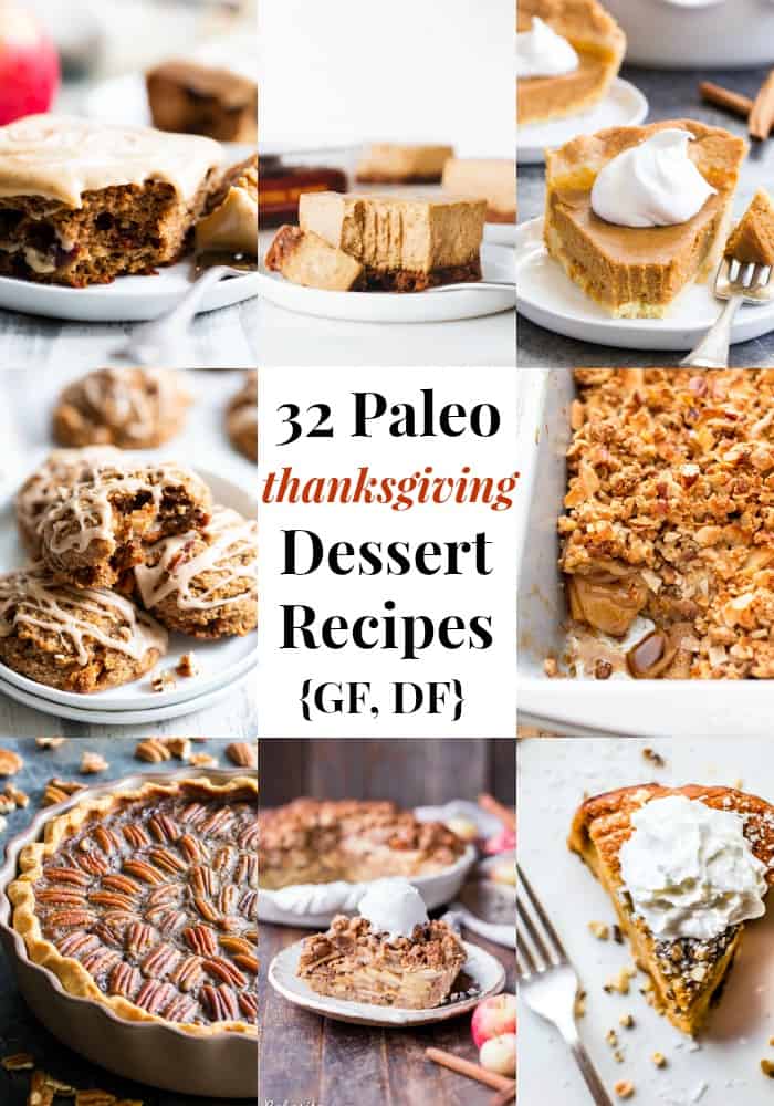 These 32 Paleo Thanksgiving Desserts are all you need to make everyone at the table happy!  From pies, to cakes and cookies, to dairy-free "cheesecakes" these desserts are gluten-free, dairy-free, refined sugar free and totally decadent, dreamy, and delicious!  Perfect for Thanksgiving and the holidays.  