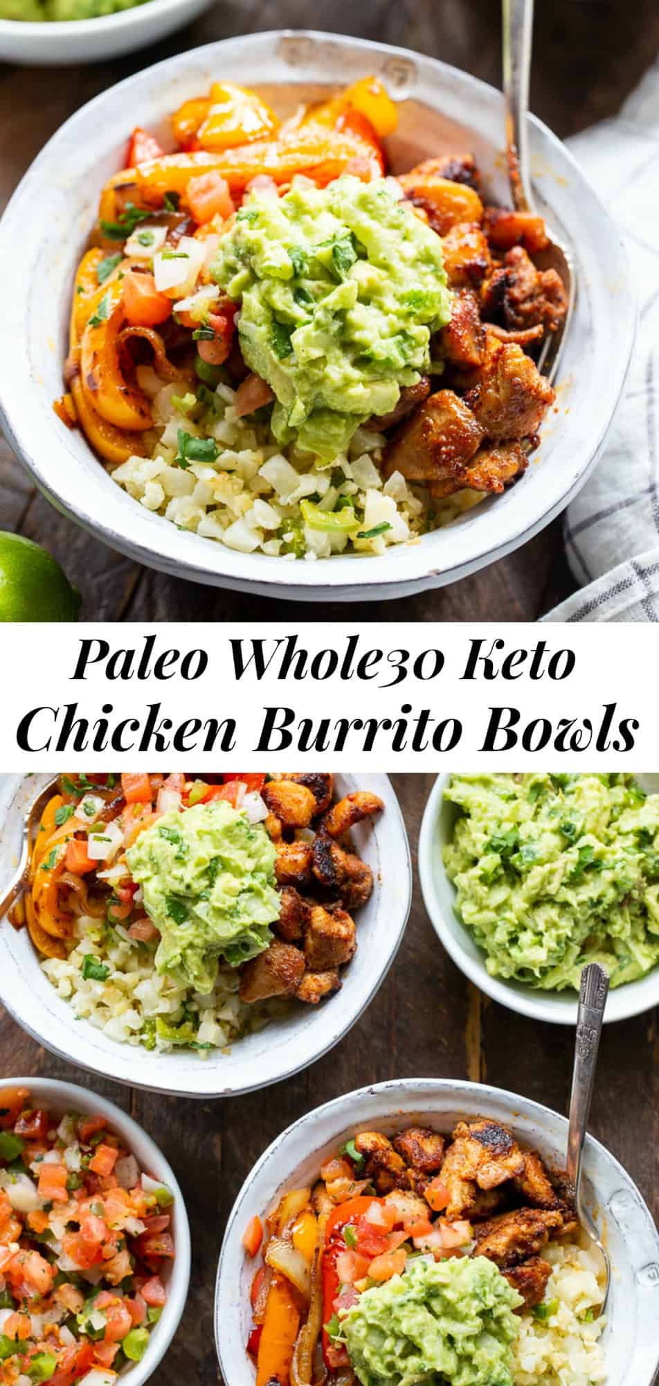 These Paleo Chicken Burrito Bowl are packed with tons of flavor and goodies!  Bite size seasoned chicken thighs, zesty cauliflower rice, pepper and onions plus and easy guac make these bowls healthy, filling, and a family favorite.  Whole30 and keto friendly. #whole30 #paleo #keto #burritobowls 