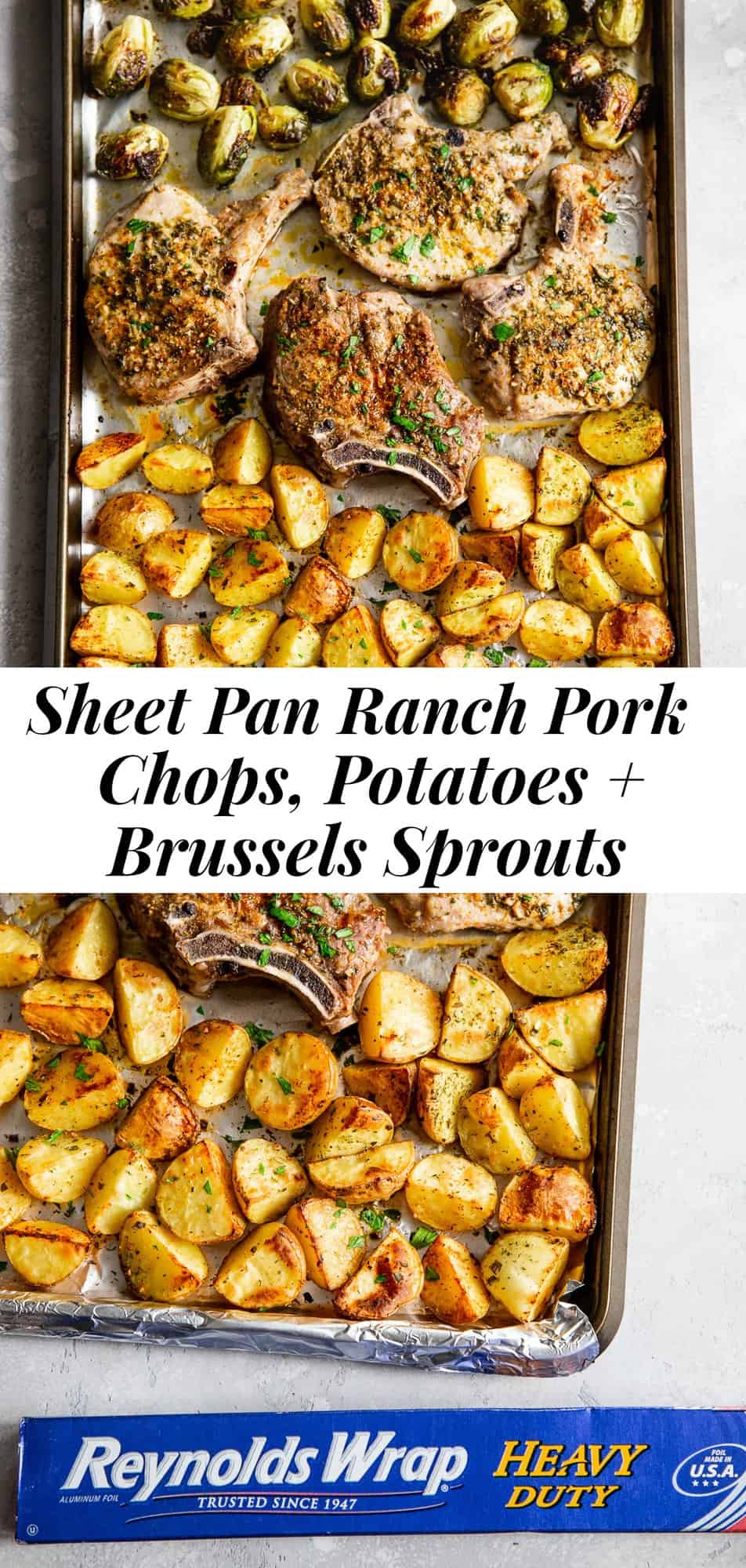 #AD These sheet pan ranch pork chops are juicy and full of flavor, roasted to perfection with crispy seasoned potatoes and Brussels sprouts for an easy, under-30-minute dinner!  Lining my sheet pan with Reynolds Wrap Heavy Duty Foil makes prep and cleanup a total breeze too.  This Paleo friendly dinner is family approved and great for weeknights! #ReynoldsPartner @ReynoldsBrands #paleo #whole30 #cleaneating 